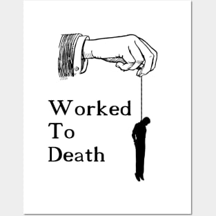 Worked To Death Posters and Art